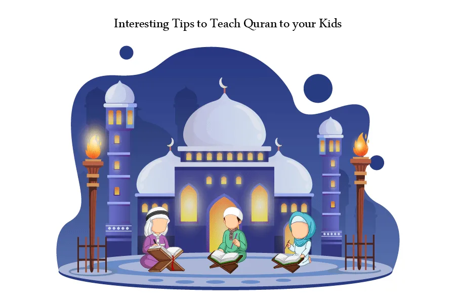 11 Interesting Tips to Teach Quran to Kids