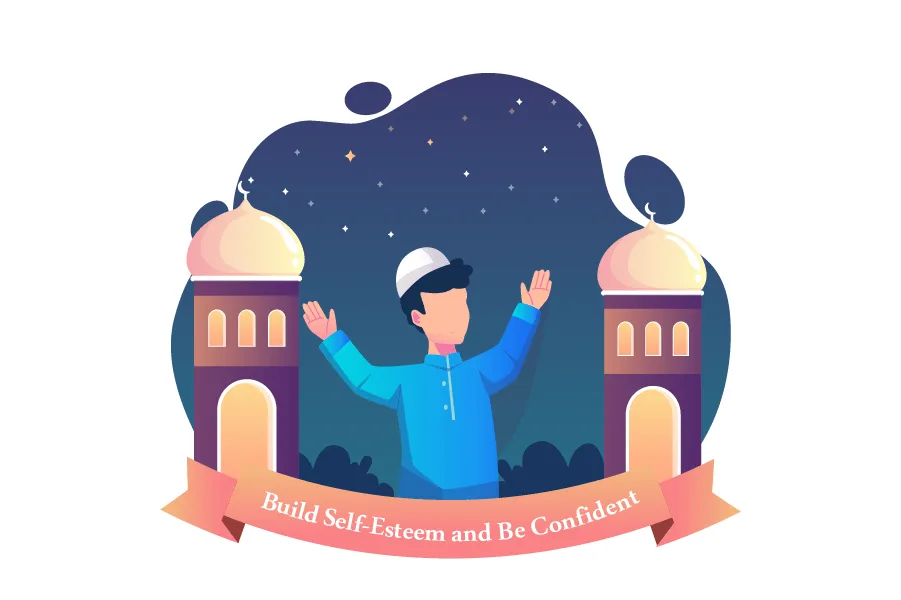 How to Build Self-Esteem and Be Confident In An Islamic Perspective