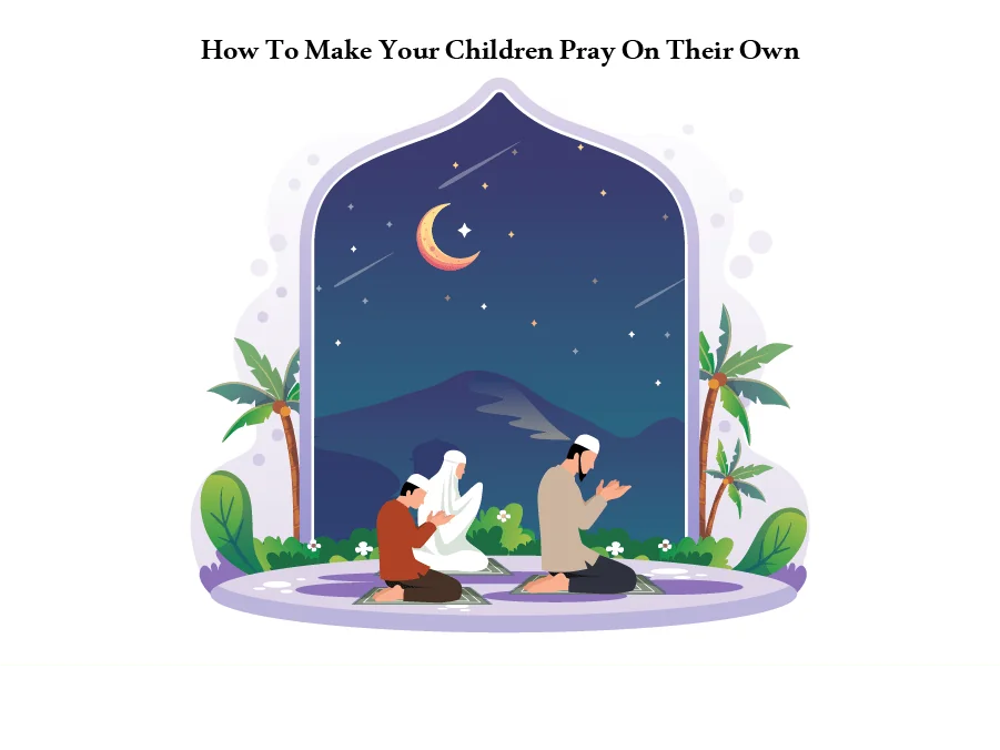 How To Make Your Children Pray On Their Own