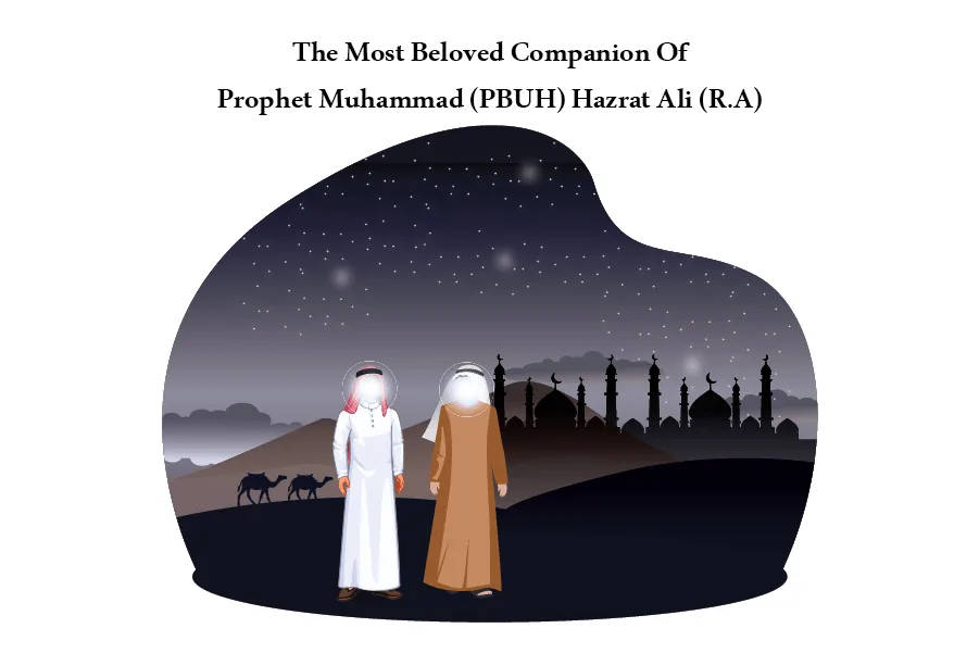 The Most Beloved Companion Of Prophet Muhammad (PBUH) Hazrat Ali (R.A)