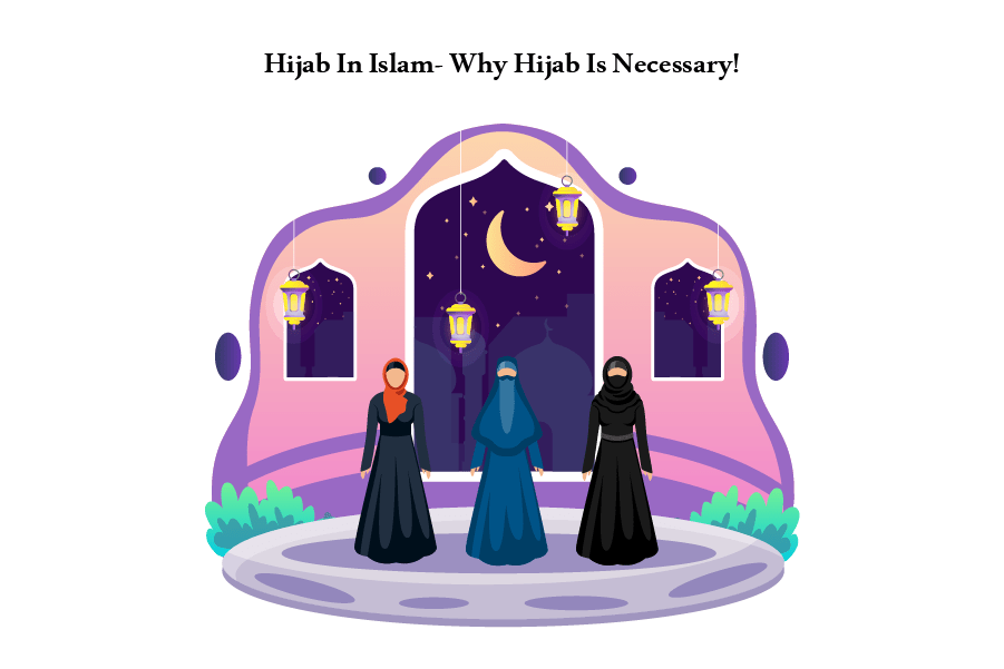 Hijab In Islam- Why Hijab Is Necessary!