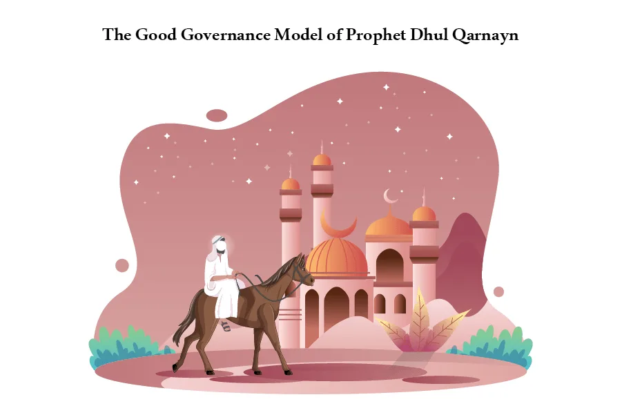 5 Powerful Lessons from Prophet Dhul Qarnayn's Model of Good Governance
