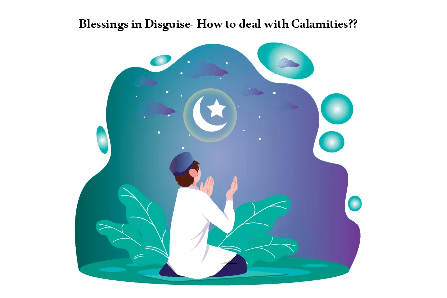 Blessings in Disguise- How to deal with Calamities??