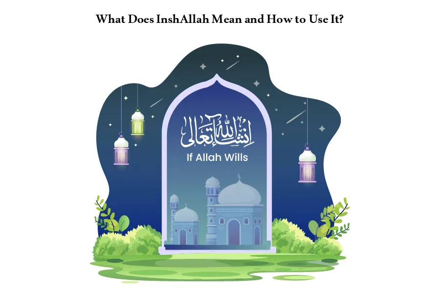 What Does InshAllah Mean and How to Use It- 3 Important Things