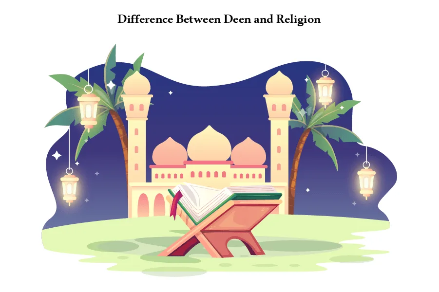 3 Major Differences Between Deen and Religion
