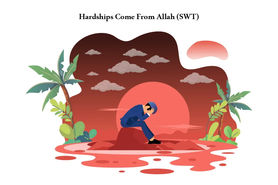 Hardships Come From Allah (SWT)