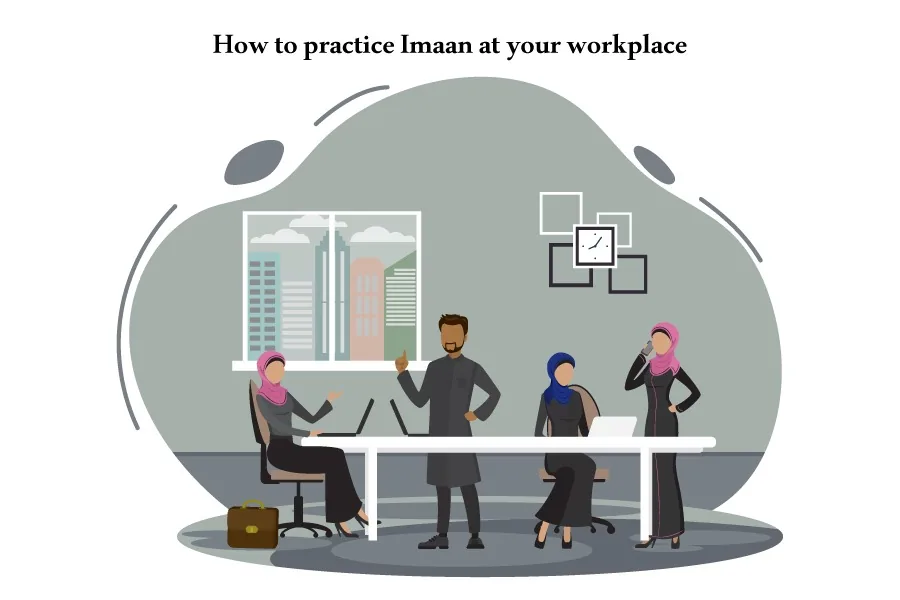 7  Exciting Tips to Practice Imaan at your Workplace
